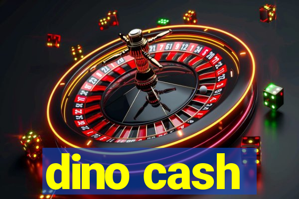 dino cash